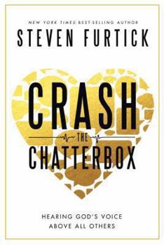 Hardcover Crash the Chatterbox: Hearing God's Voice Above All Others Book