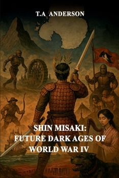 Shin Misaki: Future Dark Ages of World War IV