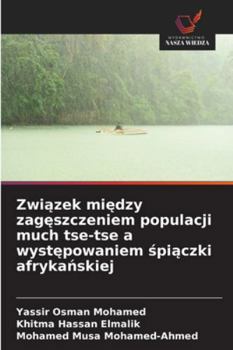 Zwiazek miedzy zageszczeniem populacji much tse-tse a wystepowaniem spiaczki afrykanskiej (Polish Edition)