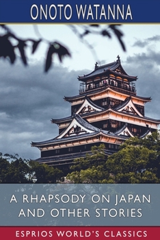 Paperback A Rhapsody on Japan and Other Stories (Esprios Classics) Book