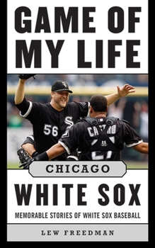 Hardcover Game of My Life Chicago White Sox: Memorable Stories of White Sox Baseball Book