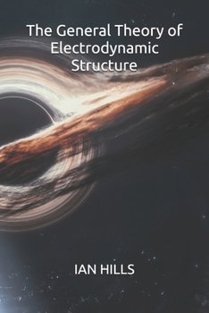 Paperback The General Theory of Electrodynamic Structure Book