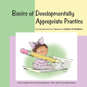 Paperback Basics of Developmentally Appropriate Practice: An Introduction for Teachers of Infants and Toddlers Book