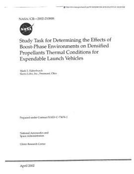 Paperback Study Task for Determining the Effects of Boost-Phase Environments on Densified Propellants Thermal Conditions for Expendable Launch Vehicles Book