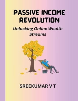 Paperback Passive Income Revolution: Unlocking Online Wealth Streams Book
