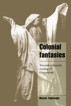 Paperback Colonial Fantasies: Towards a Feminist Reading of Orientalism Book