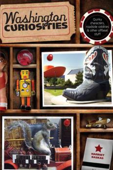Paperback Washington Curiosities: Quirky Characters, Roadside Oddities & Other Offbeat Stuff Book