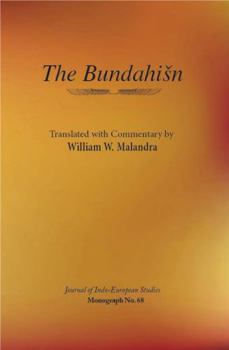 Paperback The Bundahišn, Translated with Commentary by William W. Malandra (Journal of Indo-European Studies Monograph No. 68) Book