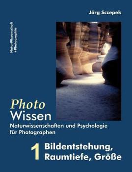 Paperback PhotoWissen - 1 Bildentstehung, Raumtiefe, Größe: Naturwissenschaften und Psychologie für Photographen [German] Book