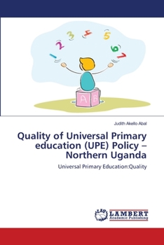 Paperback Quality of Universal Primary education (UPE) Policy -Northern Uganda Book