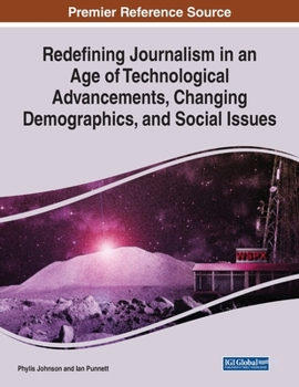 Paperback Redefining Journalism in an Age of Technological Advancements, Changing Demographics, and Social Issues Book