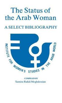 Hardcover The Status of the Arab Woman: A Select Bibliography Book