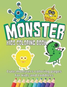 Paperback Monster Kids Coloring Book: Cute monsters coloring pages for kids and toddlers Book