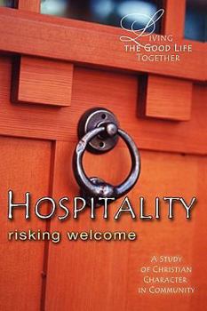 Paperback Living the Good Life Together - Hospitality Study & Reflection Guide: Risking Welcome Book