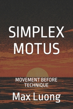 Paperback Simplex Motus: Movement Before Technique Book