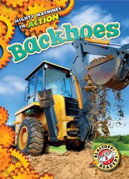 Backhoes - Book  of the Mighty Machines in Action