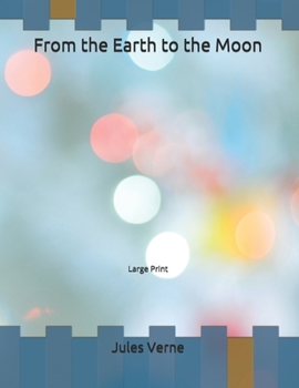 Paperback From the Earth to the Moon: Large Print Book