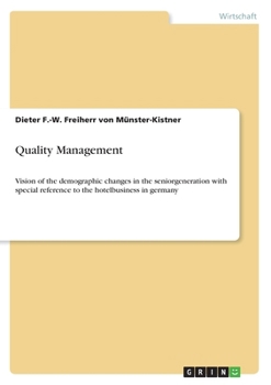 Paperback Quality Management: Vision of the demographic changes in the seniorgeneration with special reference to the hotelbusiness in germany [German] Book