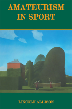 Hardcover Amateurism in Sport: An Analysis and Defence Book