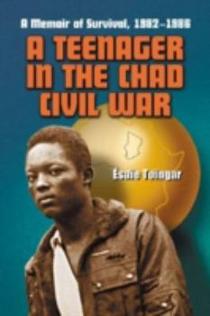Paperback A Teenager in the Chad Civil War: A Memoir of Survival, 1982-1986 Book