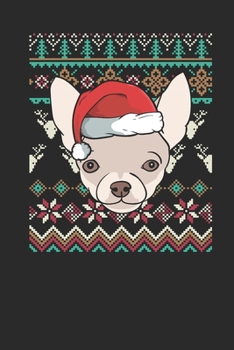 Ugly Christmas - Chihuahua: Blank Lined Notebook / Journal (6 X 9 -120 Pages) – Ugly Christmas Gift Idea