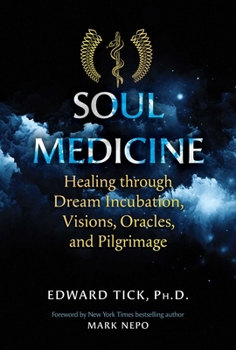 Paperback Soul Medicine: Healing Through Dream Incubation, Visions, Oracles, and Pilgrimage Book