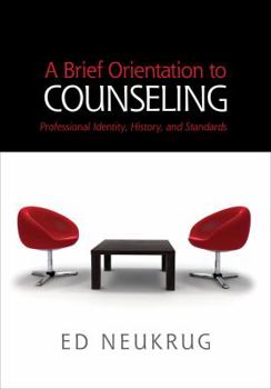 Paperback A Brief Orientation to Counseling: Professional Identity, History, and Standards Book