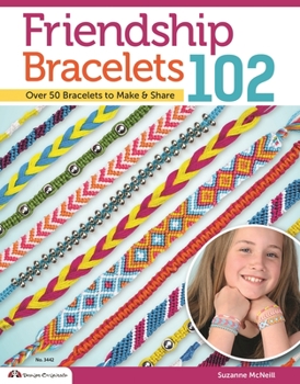 Paperback Friendship Bracelets 102: Friendship Knows No Boundaries... Over 50 Bracelets to Make and Share Book