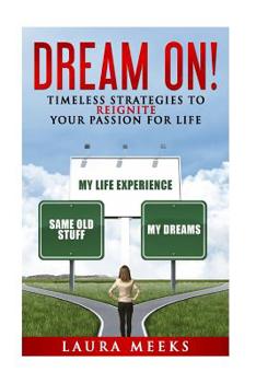 Paperback Dream On: Timeless Strategies to Reignite Your Passion For Life Book