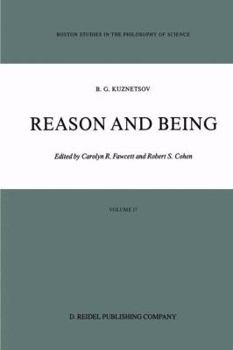 Reason and Being (Boston Studies in the Philosophy of Science) - Book #17 of the Boston Studies in the Philosophy and History of Science