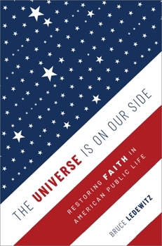 Hardcover Universe Is on Our Side: Restoring Faith in American Public Life Book