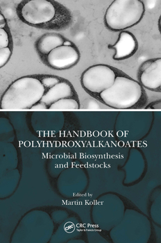 Paperback The Handbook of Polyhydroxyalkanoates: Microbial Biosynthesis and Feedstocks Book