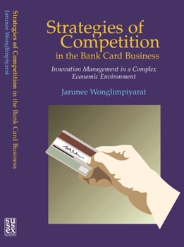 Paperback Strategies of Competition in the Bank Card Business: Innovation Management in a Complex Economic Environment Book