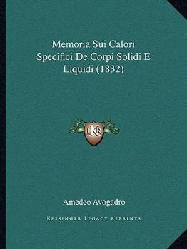 Paperback Memoria Sui Calori Specifici De Corpi Solidi E Liquidi (1832) [Italian] Book