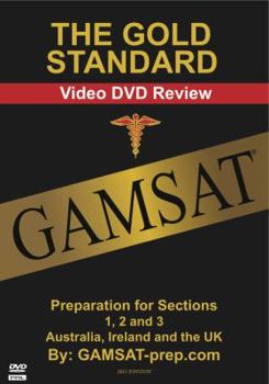 The Gold Standard Gamsat : Preparation for Sections 1, 2 and 3 Australia, Ireland and the UK