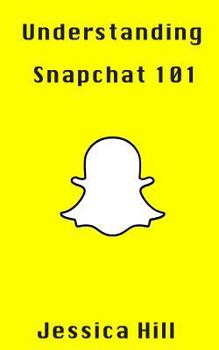 Paperback Understanding Snapchat 101: Latest Updates On Snap Map Book