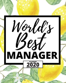 World's Best Manager: 2020 Planner For Manager, 1-Year Daily, Weekly And Monthly Organizer With Calendar, Appreciation Gift Idea For Managers (8" x 10")