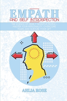Paperback Empath and Self Introspection: The Science of Highly Sensitive People - Master Your Personality, Overcome Fears and Nurture Your Gift Book