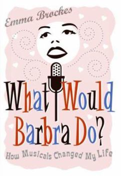 Hardcover What Would Barbra Do?: How Musicals Changed My Life Book