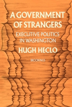Paperback A Government of Strangers: Executive Politics in Washington Book