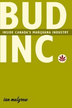 Hardcover Bud Inc.: Inside Canada's Marijuana Industry Book