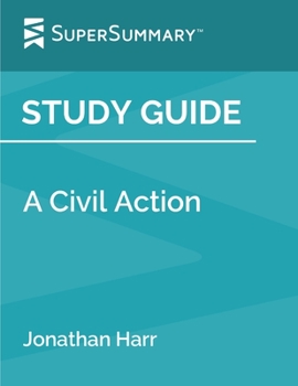 Paperback Study Guide: A Civil Action by Jonathan Harr (SuperSummary) Book