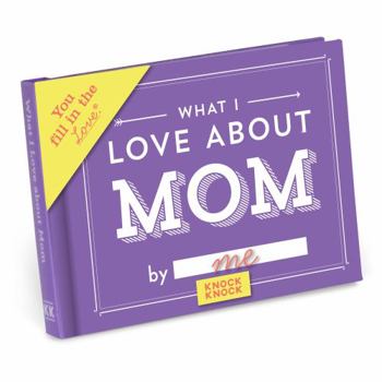 Office Product Knock Knock What I Love about Mom Fill in the Love Book Fill-in-the-Blank Gift Journal, 4.5 x 3.25-inches Book