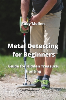 Paperback Metal Detecting for Beginners: Guide for Hidden Treasure Hunting Book