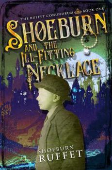 Shoeburn and the Ill-Fitting Necklace - Book #1 of the Ruffet Conundrum