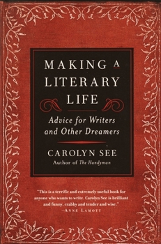Paperback Making a Literary Life: Advice for Writers and Other Dreamers Book