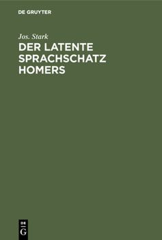 Hardcover Der Latente Sprachschatz Homers: Eine Ergänzung Zu Den Homer-Wörterbüchern Und Ein Beitrag Zur Griechischen Lexikographie [German] Book