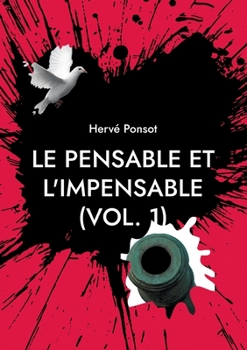 Paperback Le pensable et l'impensable (vol. 1): Chroniques du temps qui passe [French] Book