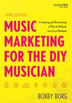 Paperback Music Marketing for the DIY Musician: Creating and Executing a Plan of Attack on a Low Budget Book