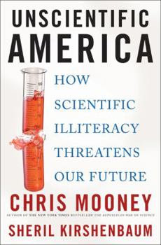 Hardcover Unscientific America: How Scientific Illiteracy Threatens Our Future Book